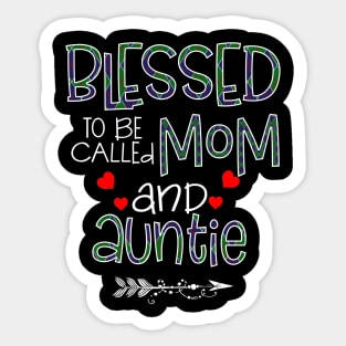 Blessed To be called Mom and auntie Sticker